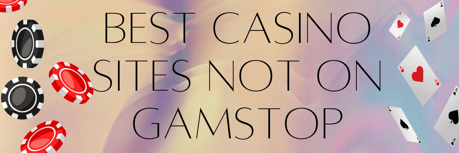 Explore Casino Sites Not on Gamstop for Ultimate Gaming Experience